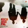 About Kuch Aise Pal Song
